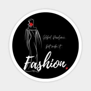 Global Pandemic, But Make It...Fashion. Magnet